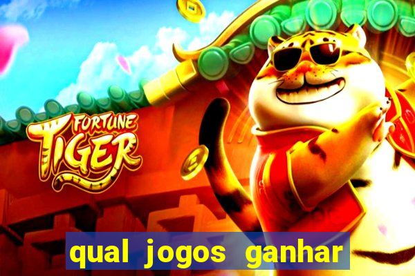 qual jogos ganhar dinheiro de verdade